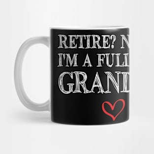 Retired never I am a full time grandma Mug